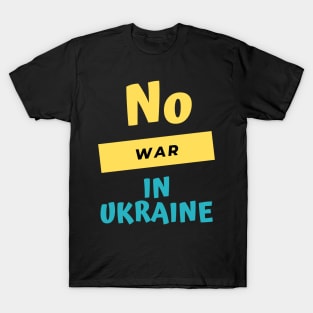 No war in Ukraine T-Shirt